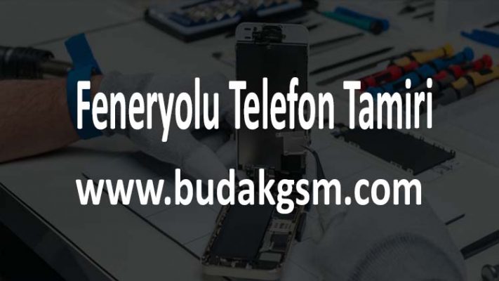 Feneryolu Telefon Tamiri