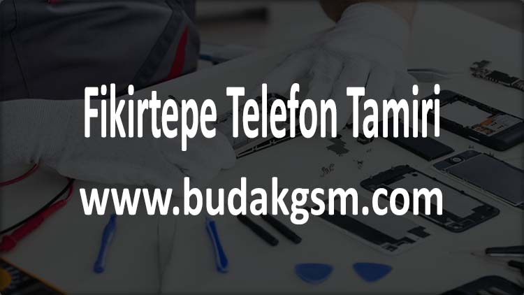 Fikirtepe Telefon Tamiri