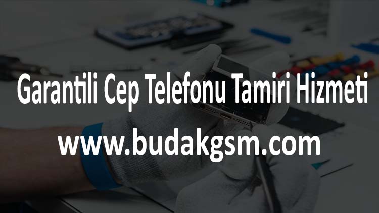 Garantili Cep Telefonu Tamiri Hizmeti
