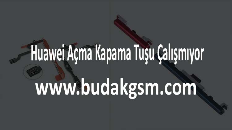 Huawei Güç Tuşu Çalışmıyor