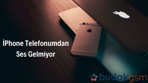 iphone telefonumdan ses gelmiyor