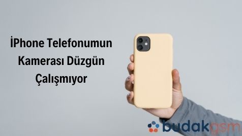 iphone telefonumun kamerası düzgün çalışmıyor