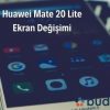 Huawei Mate 20 Lite Ekran Değişimi
