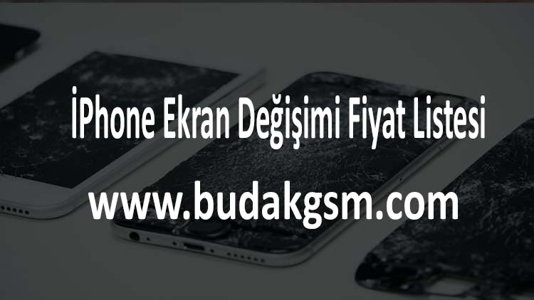 İPhone Ekran Değişimi Fiyat Listesi