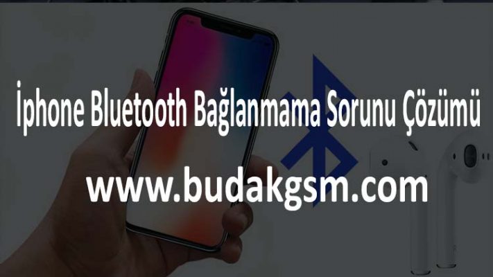 İphone Bluetooth Bağlanmama Sorunu Çözümü