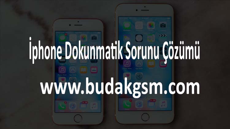 İphone Dokunmatik Sorunu Çözümü