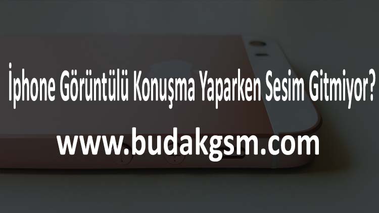 İphone Görüntülü Konuşma Yaparken Sesim Gitmiyor?