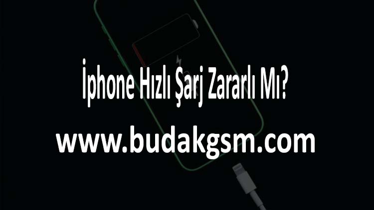 İphone Hızlı Şarj Zararlı Mı?