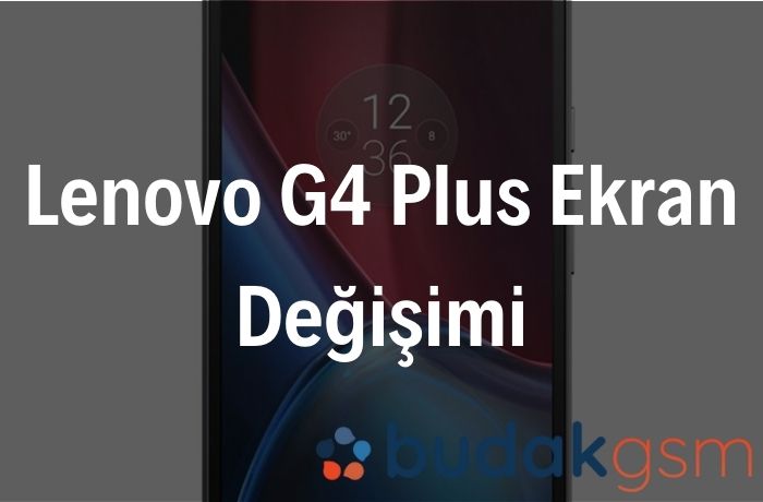 Lenovo G4 Plus Ekran Değişimi Lenovo G4 Plus Ekran Değişimi