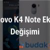 Lenovo K4 Note Ekran Değişimi